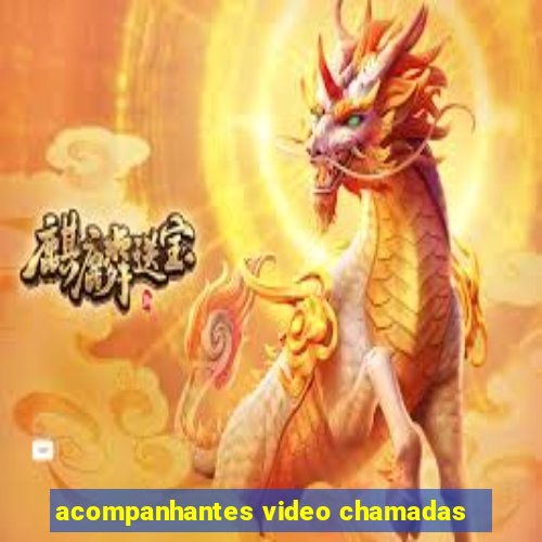 acompanhantes video chamadas